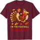 Funny I'm The Football Turkey Autumn Fall Vibes Thanksgiving T-Shirt - T-Shirt | Maroon