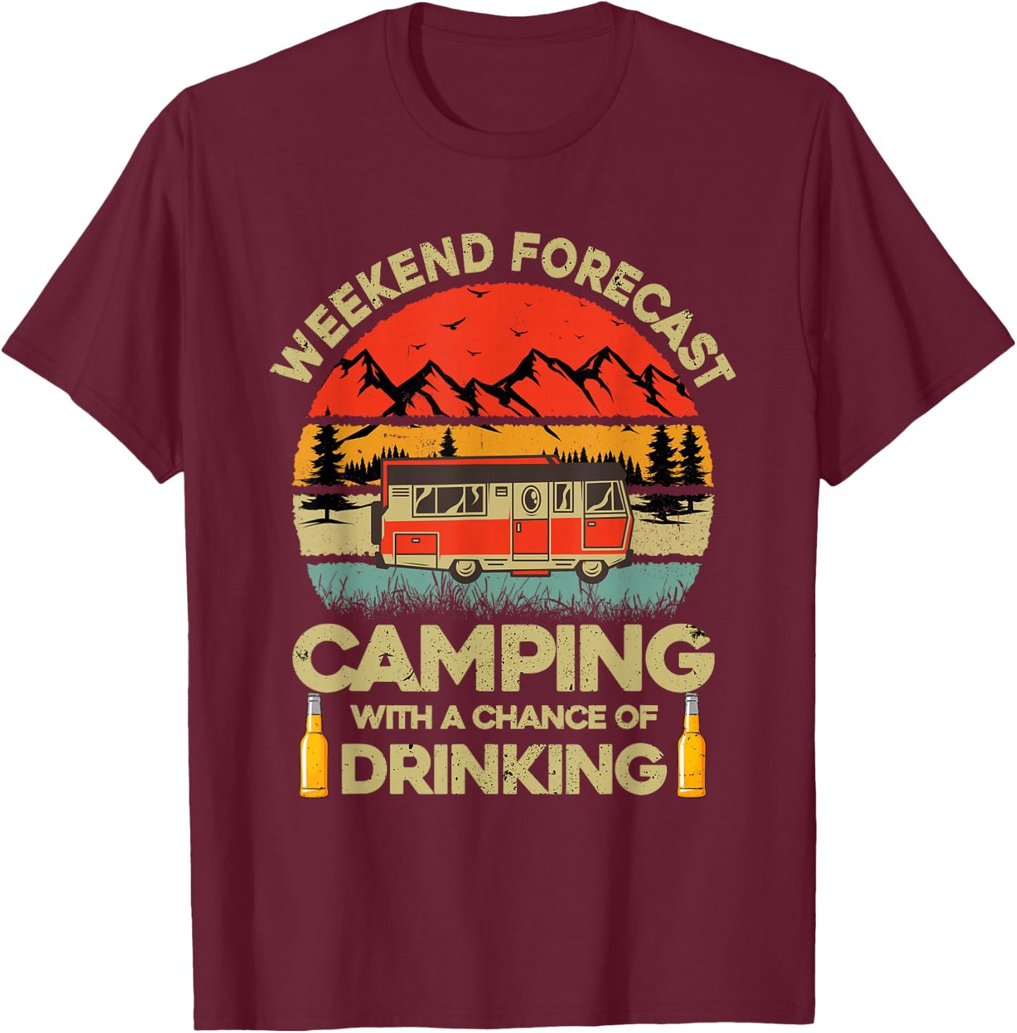 Funny Weekend Forecast Camping With A Chance Of Drinking T-Shirt - T-Shirt | Maroon