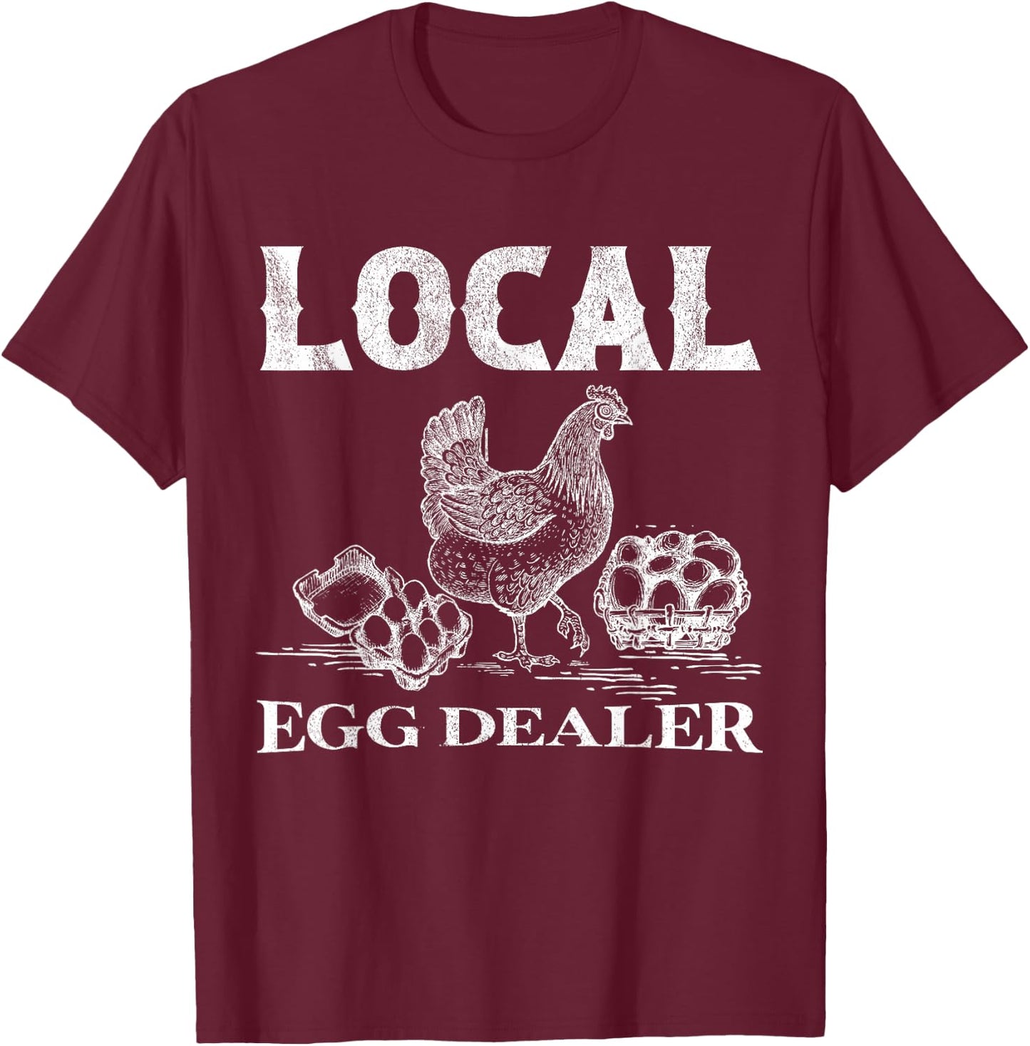 Local Egg Dealer T-Shirt - T-Shirt | Maroon