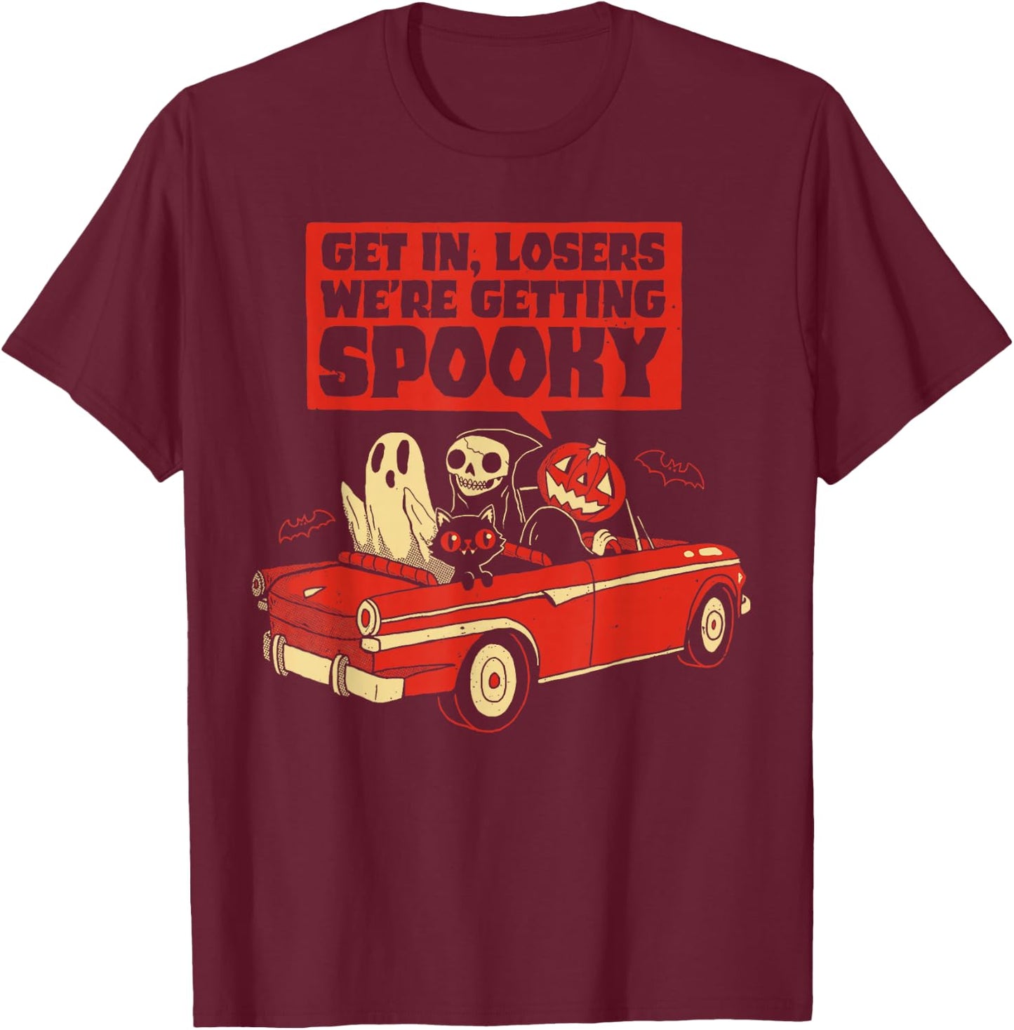 Get In, Losers We'Re Getting Spooky Skeleton Pumpkin Ghost T-Shirt - T-Shirt | Maroon