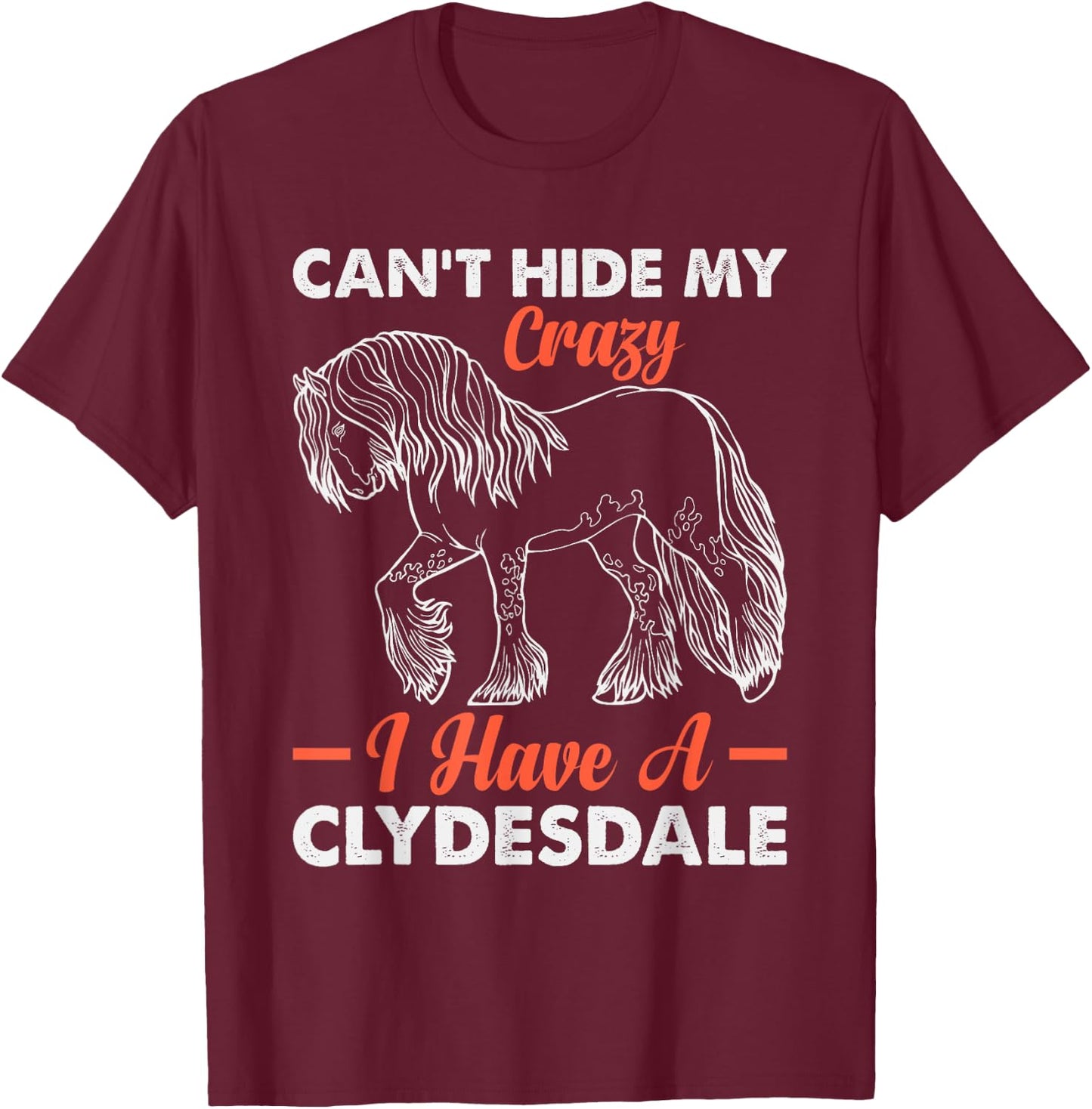 Clydesdale Owner Clydesdale Girl Horse Toys Clydesdale Lover T-Shirt - T-Shirt | Maroon