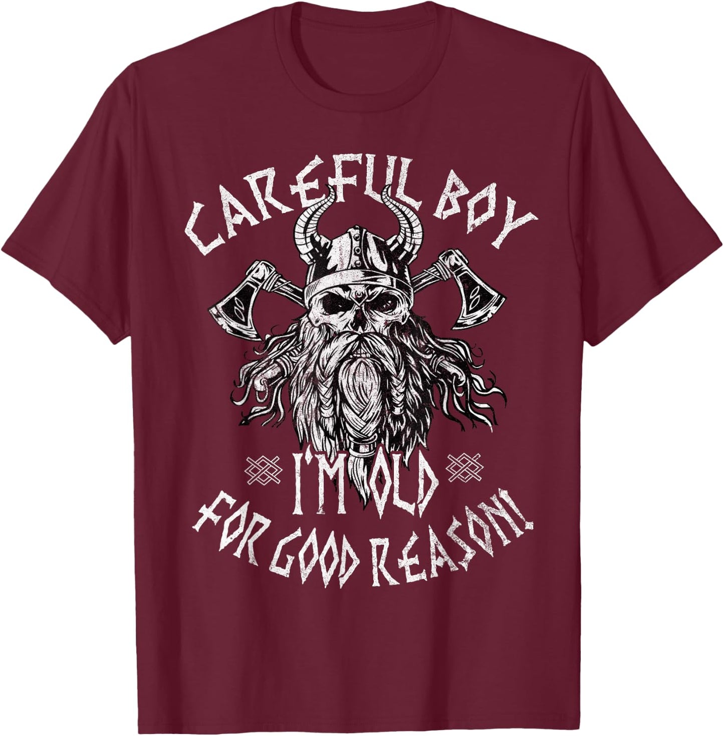 Careful Boy I'm Old For Good Reason Norse Mythology Viking T-Shirt - T-Shirt | Maroon