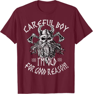 Careful Boy I'm Old For Good Reason Norse Mythology Viking T-Shirt - T-Shirt | Maroon