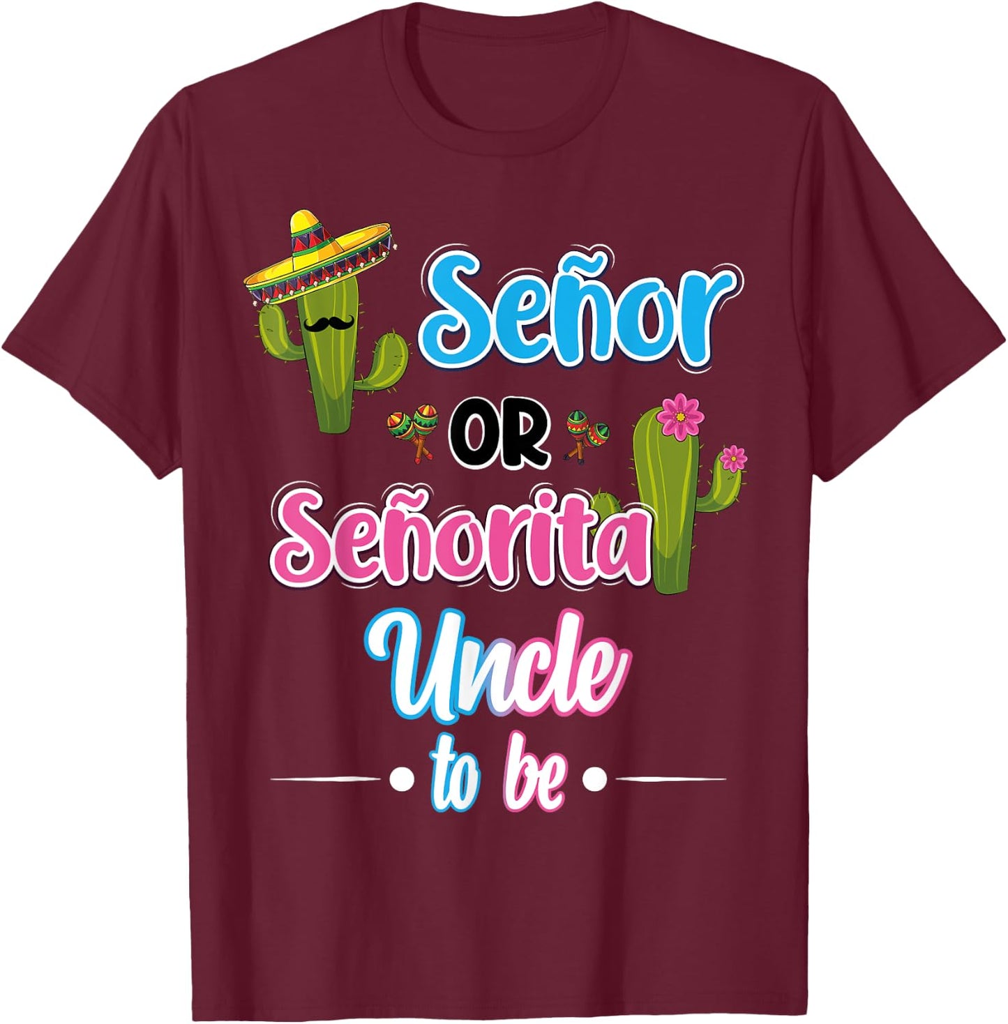Senor Or Senorita Uncle To Be Mexican Fiesta Gender Reveal T-Shirt - T-Shirt | Maroon