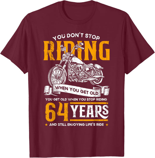 Don't Stop Riding When You Get Old Motorcycle 64th Birthday T-Shirt - T-Shirt | Maroon