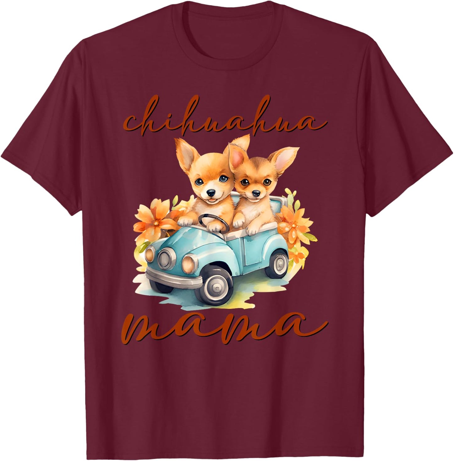 Funny Women Chihuahua Mama Dog Moms Pet Lovers Mother Day T-Shirt - T-Shirt | Maroon