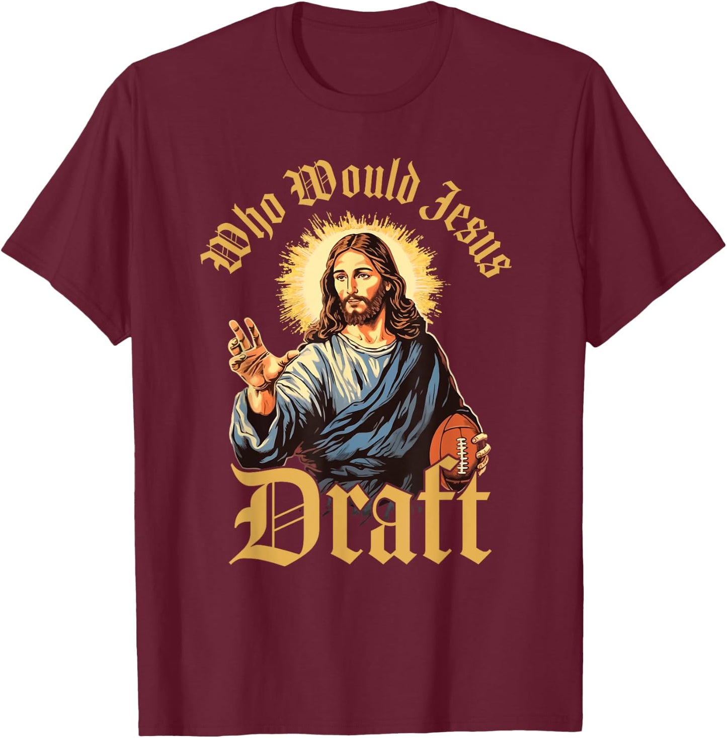 Who Would Jesus Draft Fantasy Football Christian Draft Party T-Shirt - T-Shirt | Maroon