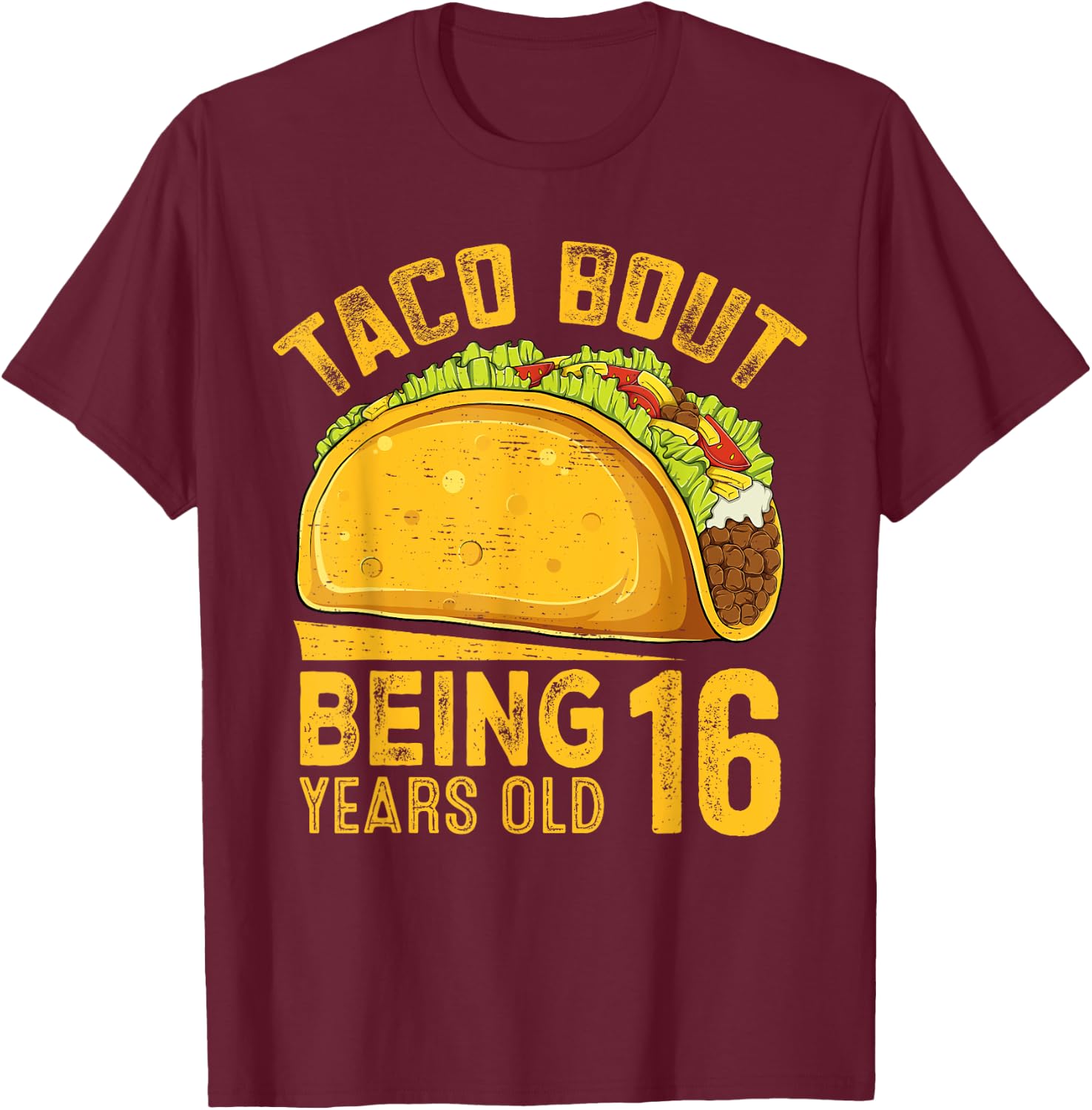 Funny 16th Birthday Taco Bout Being 16 Years Old T-Shirt - T-Shirt | Maroon