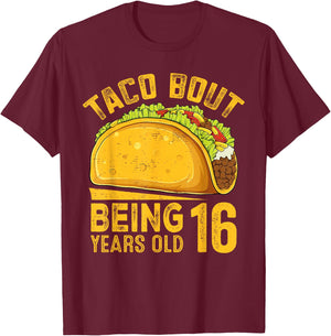 Funny 16th Birthday Taco Bout Being 16 Years Old T-Shirt - T-Shirt | Maroon