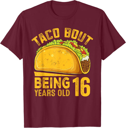 Funny 16th Birthday Taco Bout Being 16 Years Old T-Shirt - T-Shirt | Maroon