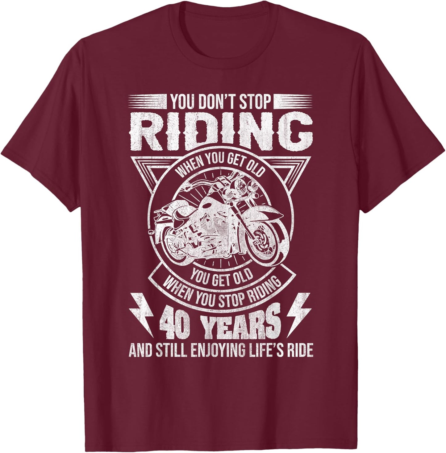 Don't Stop Riding When You Get Old Motorcycle 40th Birthday T-Shirt - T-Shirt | Maroon