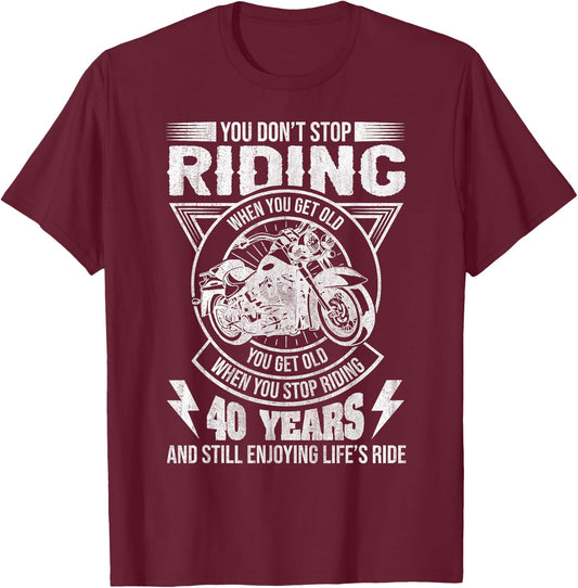 Don't Stop Riding When You Get Old Motorcycle 40th Birthday T-Shirt - T-Shirt | Maroon