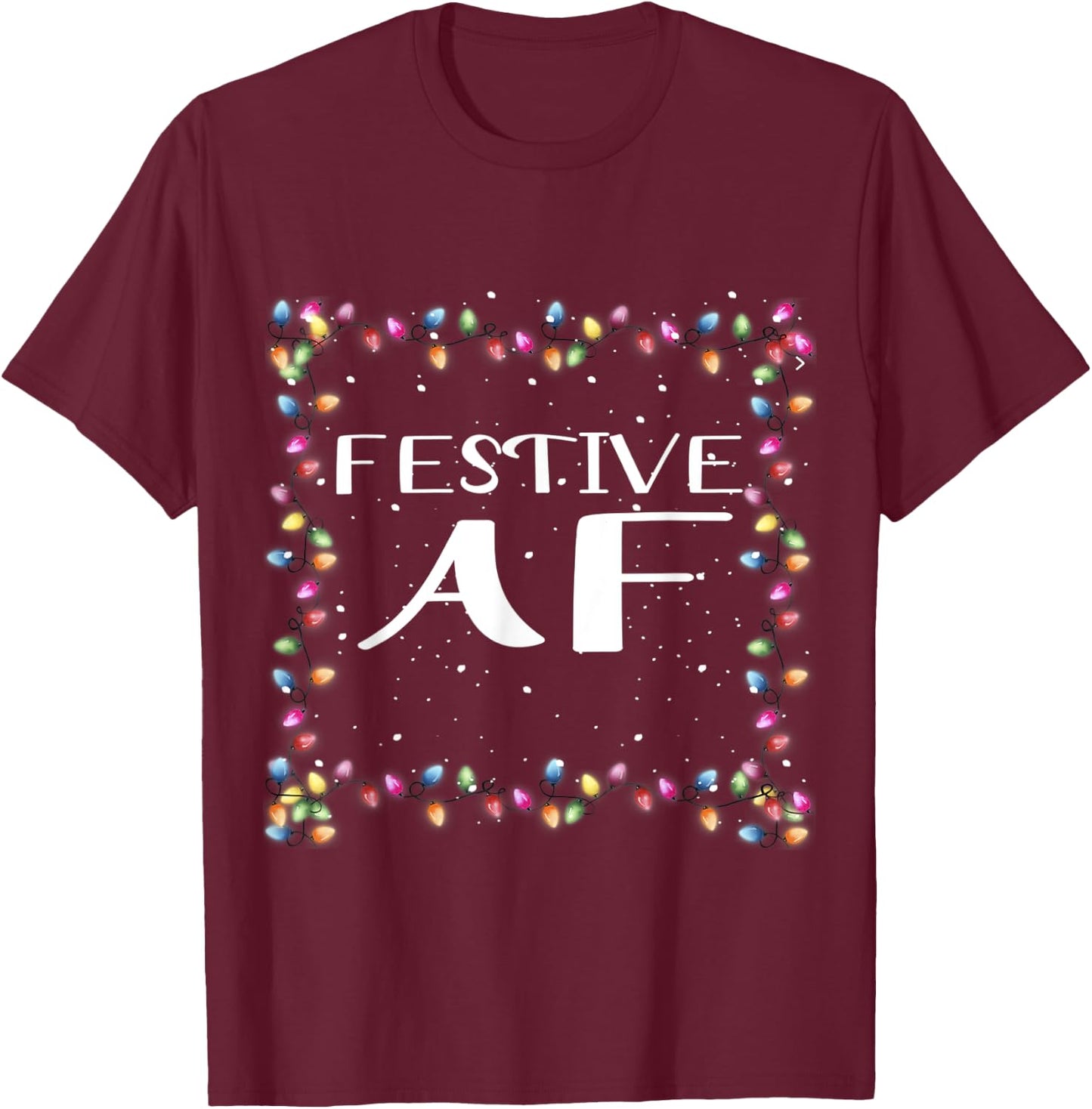 Festive As f#ck AF Christmas Light Xmas Adults Women Men Fun T-Shirt - T-Shirt | Maroon