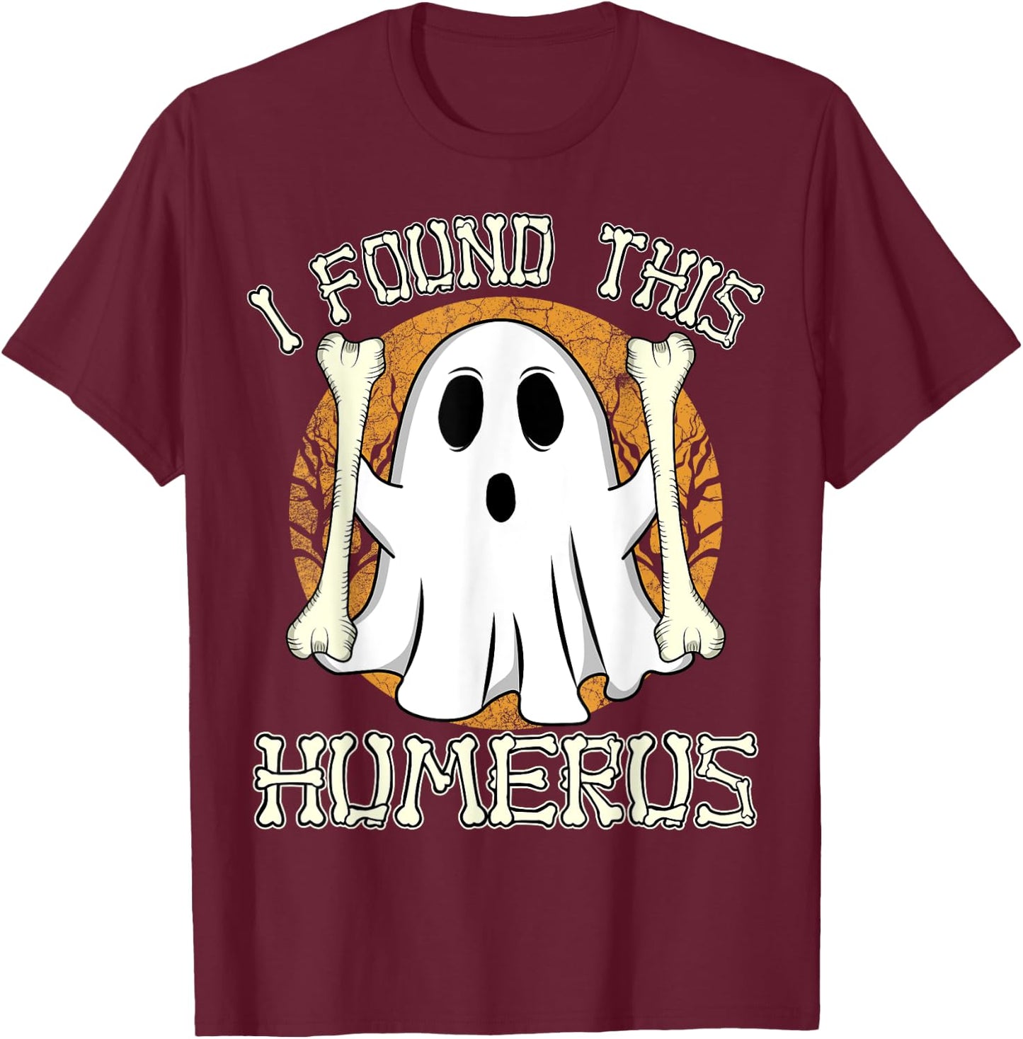 I Found This Humerus Funny Halloween Ghost Orthopaedic Nurse T-Shirt - T-Shirt | Maroon