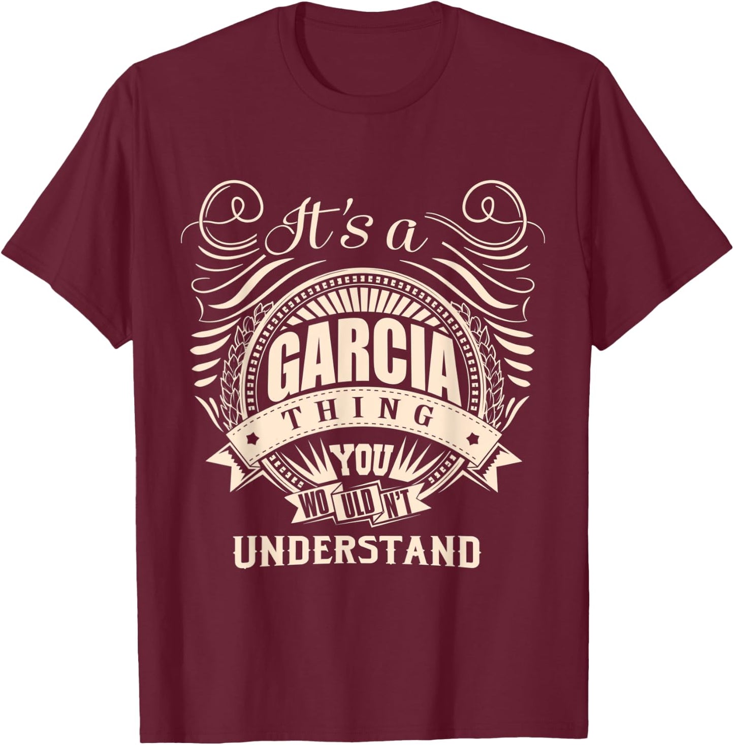 It's a GARCIA thing you wouldn't understand Gift T-Shirt - T-Shirt | Maroon