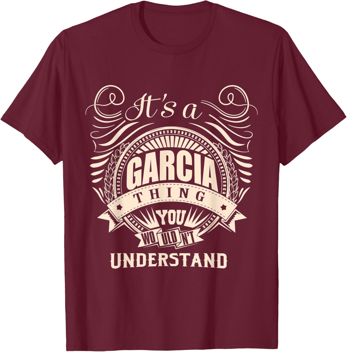 It's a GARCIA thing you wouldn't understand Gift T-Shirt - T-Shirt | Maroon