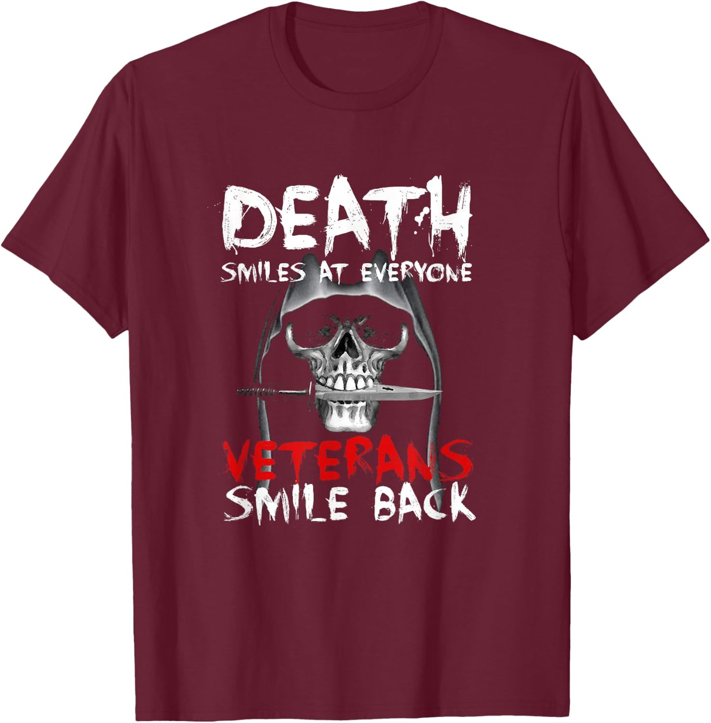 Death Smiles at everyone, veterans smile back T-Shirt - T-Shirt | Maroon