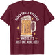 Never trust a person who says just one more beer hangover T-Shirt - T-Shirt | Maroon