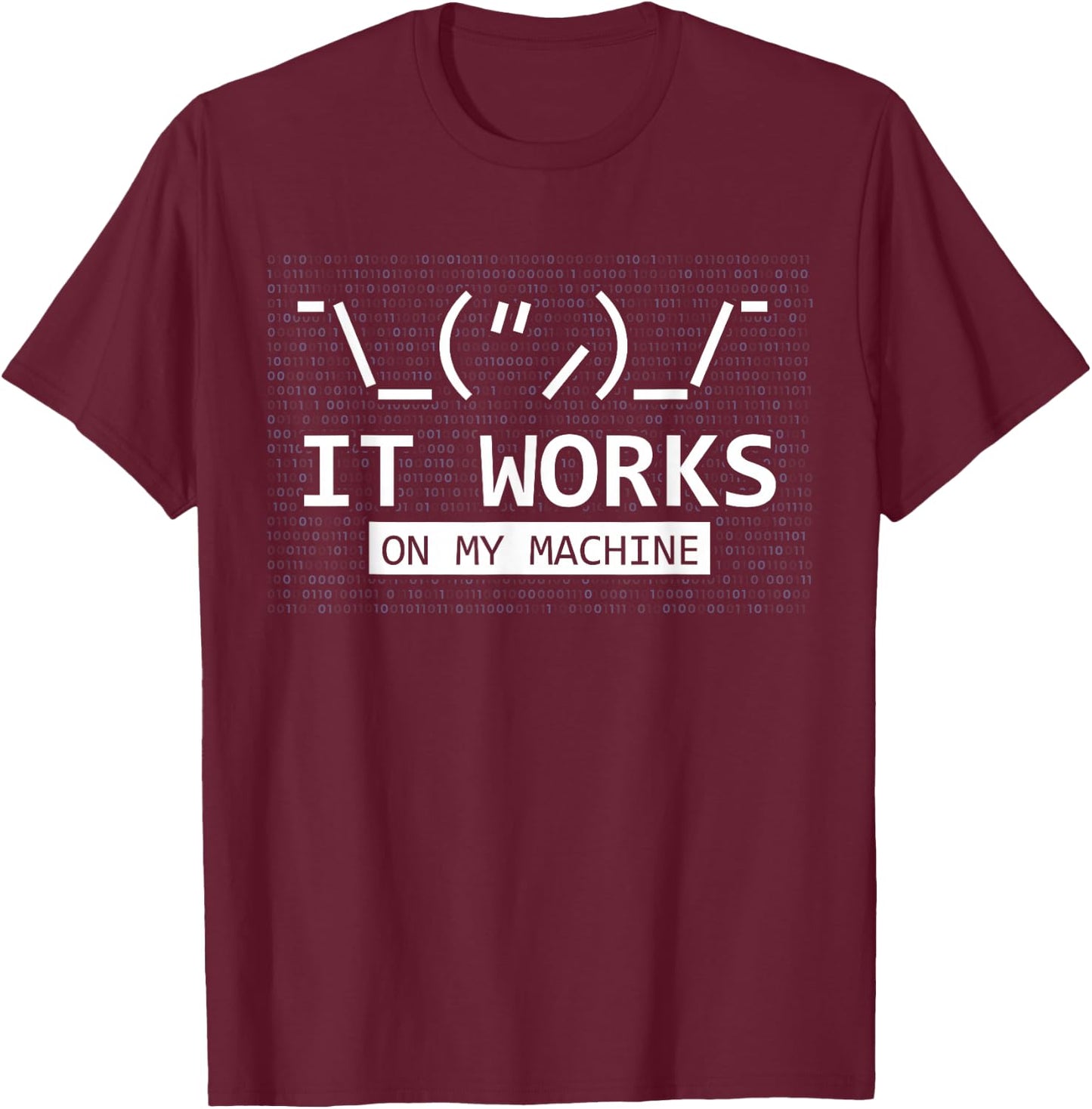 It Works On My Machine Coder Programmer Developer T-Shirt - T-Shirt | Maroon
