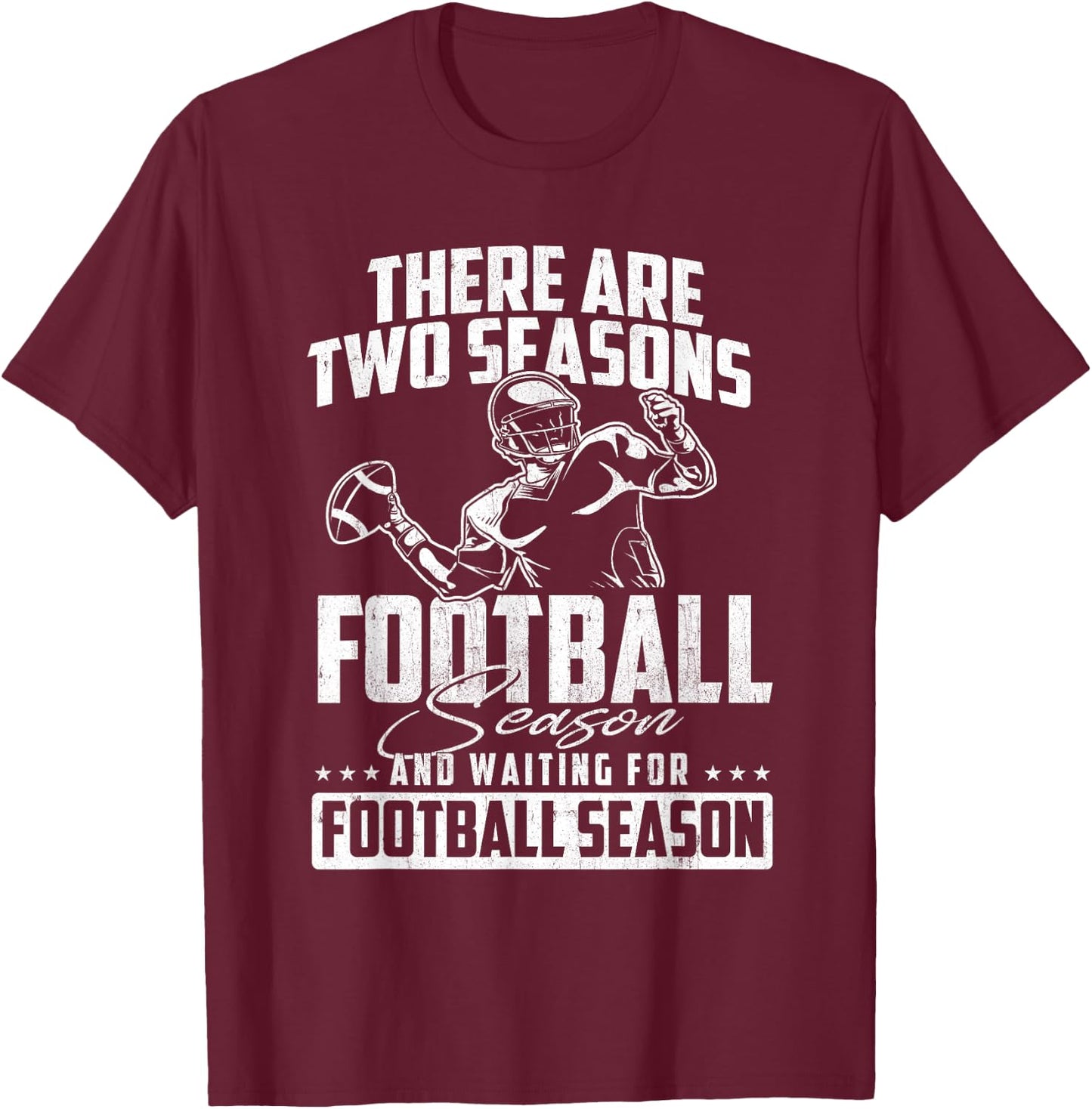 There are Two Seasons - American Football Game Sports Lover T-Shirt - T-Shirt | Maroon
