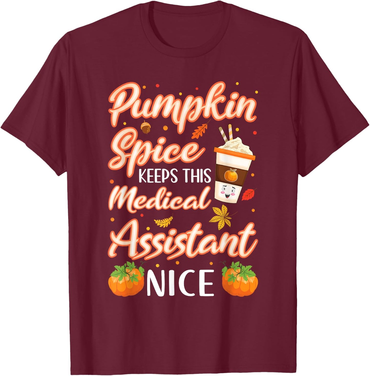 Medical Assistant Pumpkin Spice Latte Autumn Fall Season T-Shirt - T-Shirt | Maroon