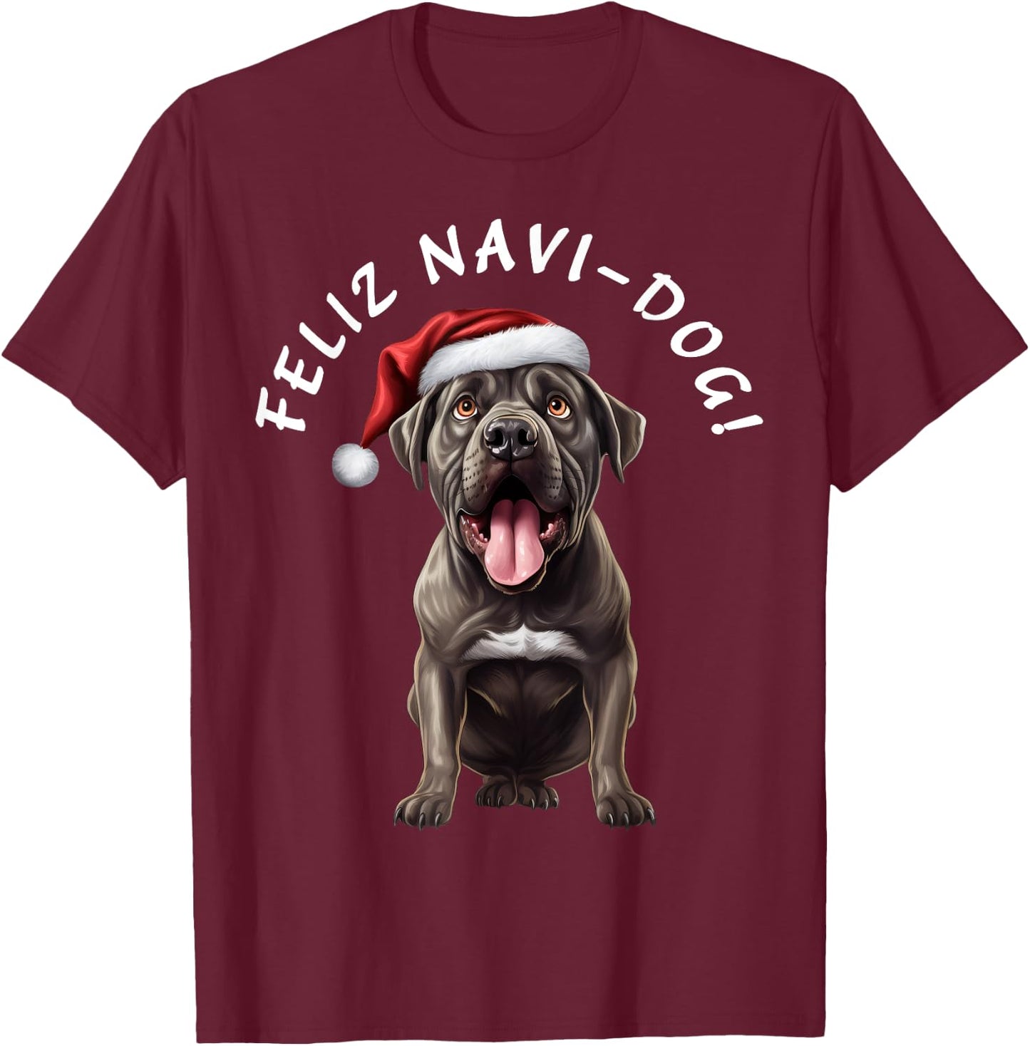 Funny Cane Corso Dog Mom Says Feliz Navi-Dog! Feliz Navidad! T-Shirt - T-Shirt | Maroon