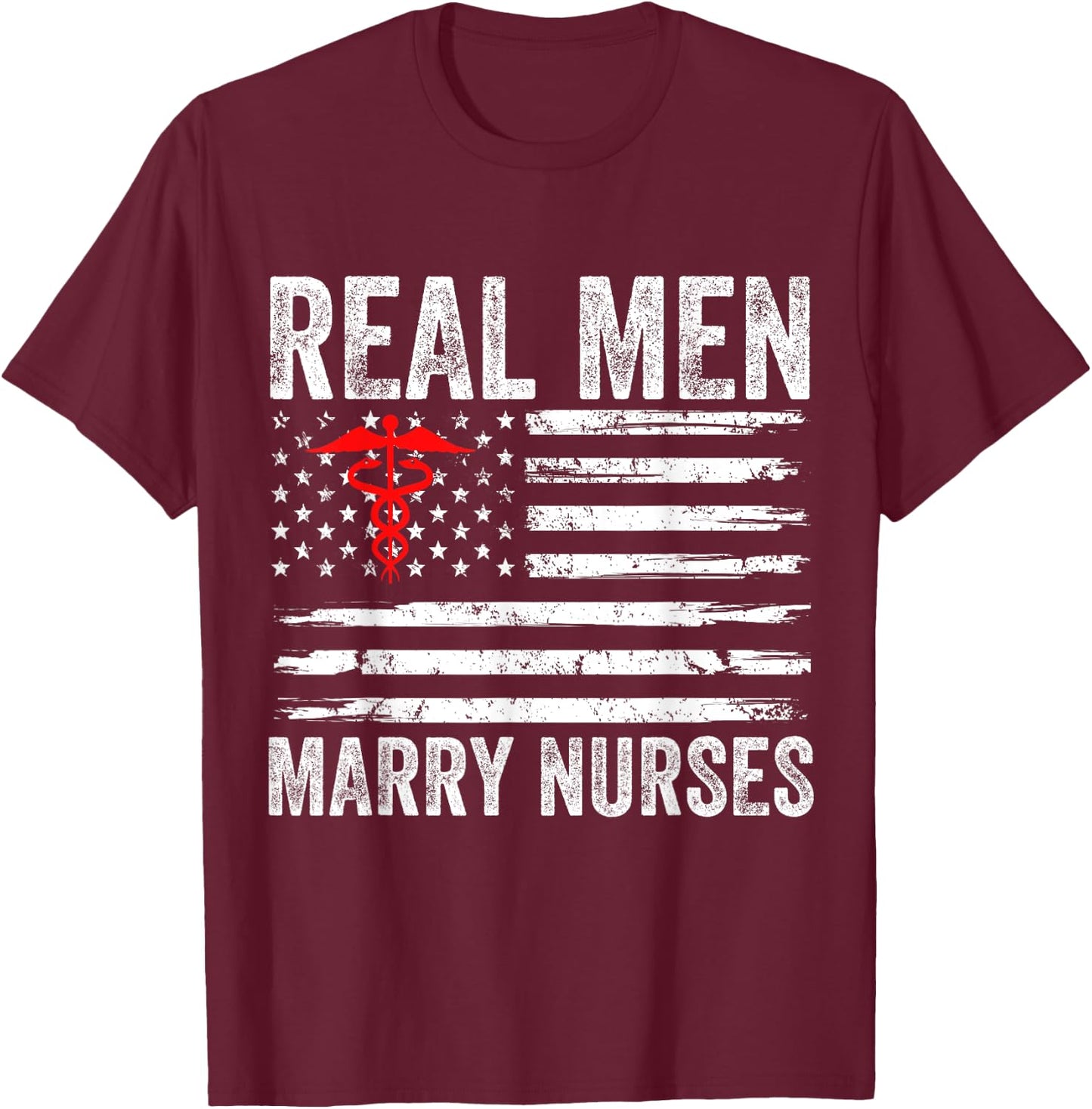 Real Men Marry Nurses Funny Nurse Husband Fiance Nurse Wife T-Shirt - T-Shirt | Maroon