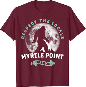 Myrtle Point Oregon Respect the Locals Sasquatch Bigfoot T-Shirt - T-Shirt | Maroon