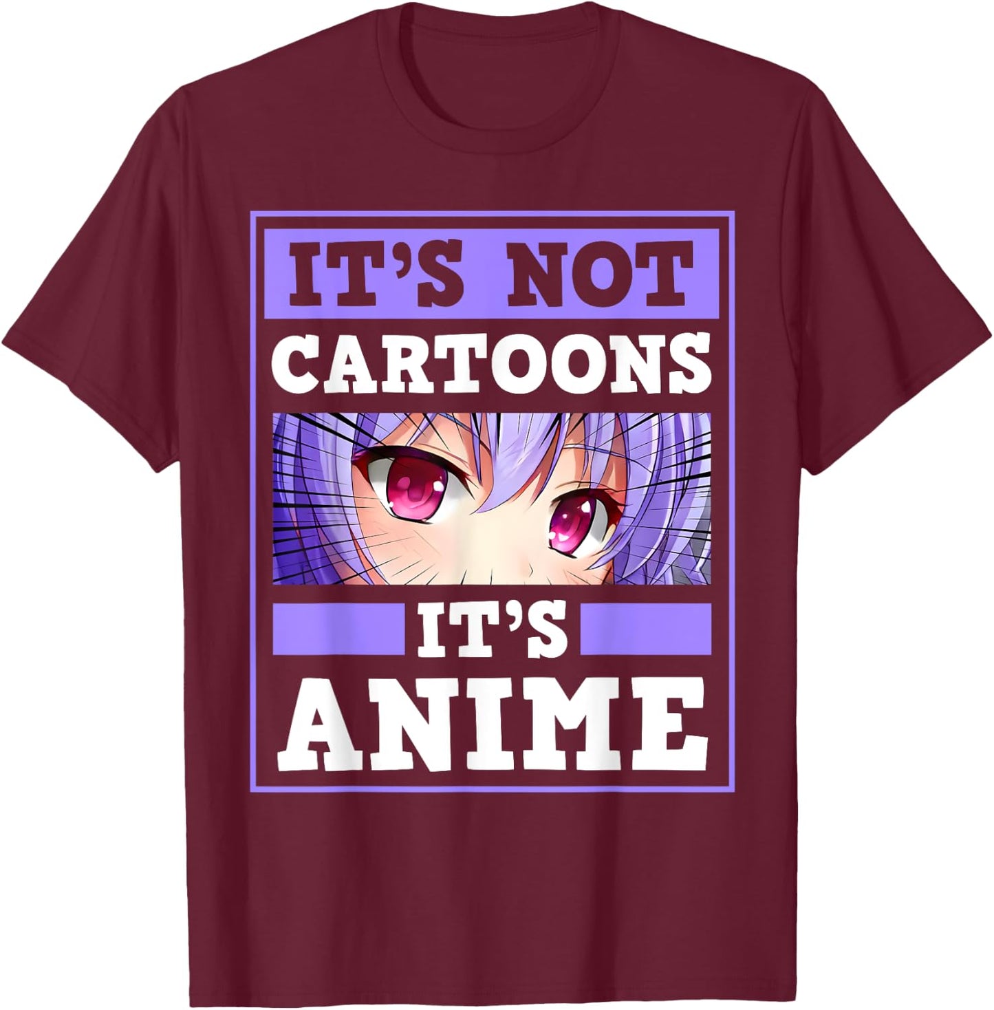 It's Not Cartoon It's Anime Kawaii Japanese Anime Girl Otaku T-Shirt - T-Shirt | Maroon