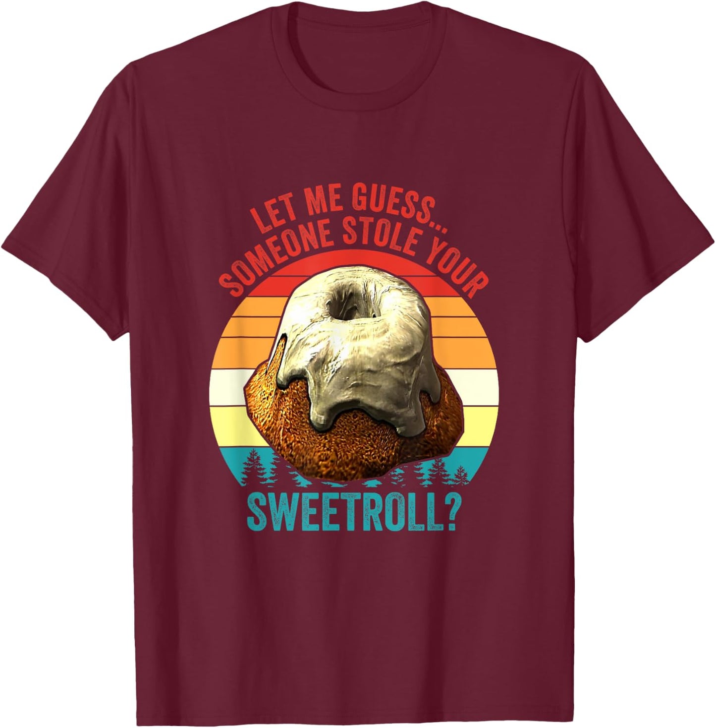 Let Me Guess... Someone Stole Your Sweetroll? Vintage T-Shirt - T-Shirt | Maroon