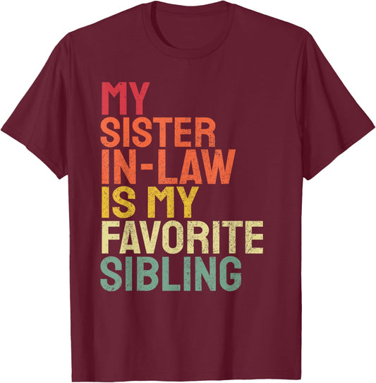 My Sister In Law Is My Favorite Sibling Funny Family T-Shirt - T-Shirt | Maroon