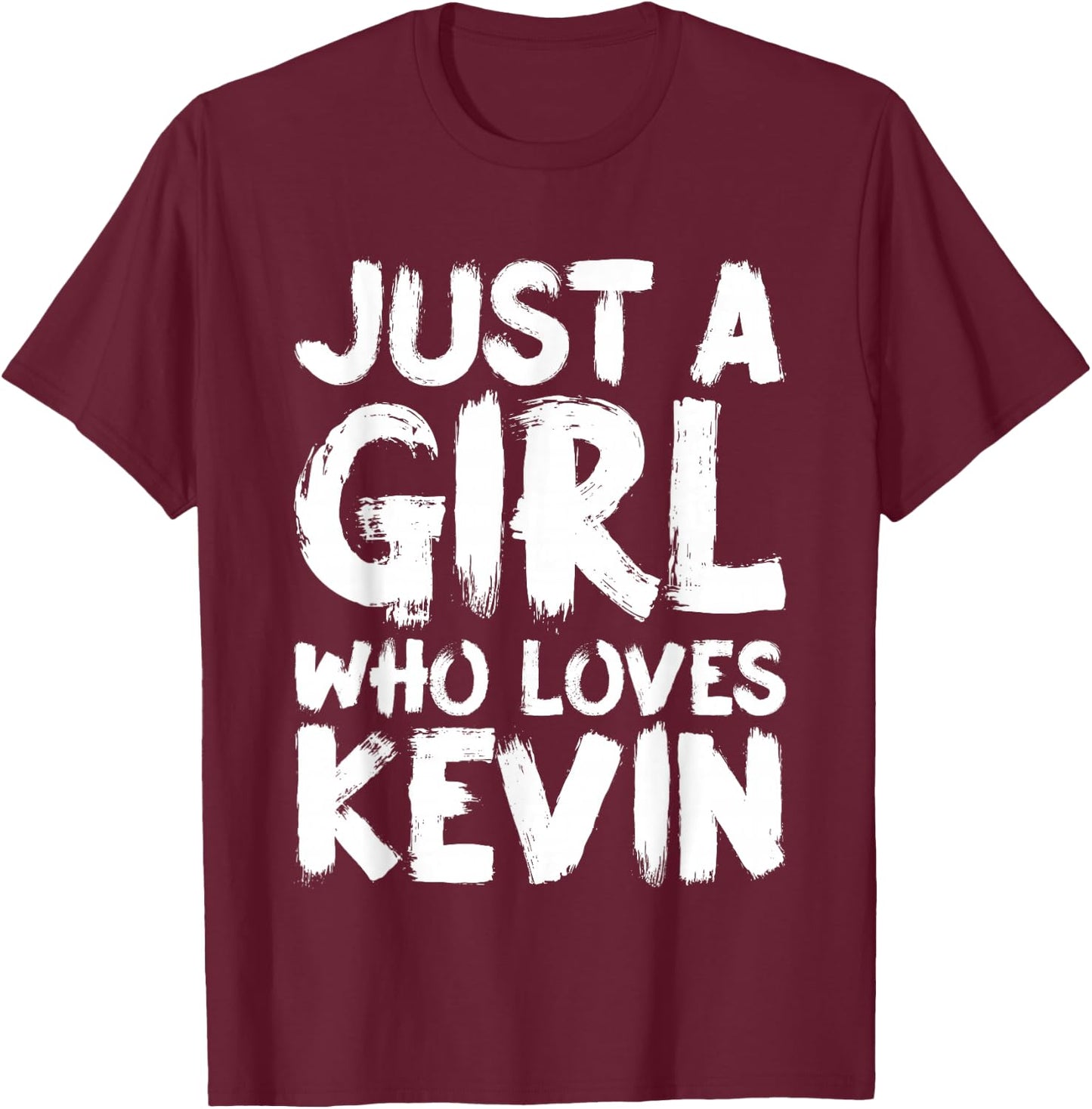 Just A Girl Who Loves Kevin T-Shirt - T-Shirt | Maroon