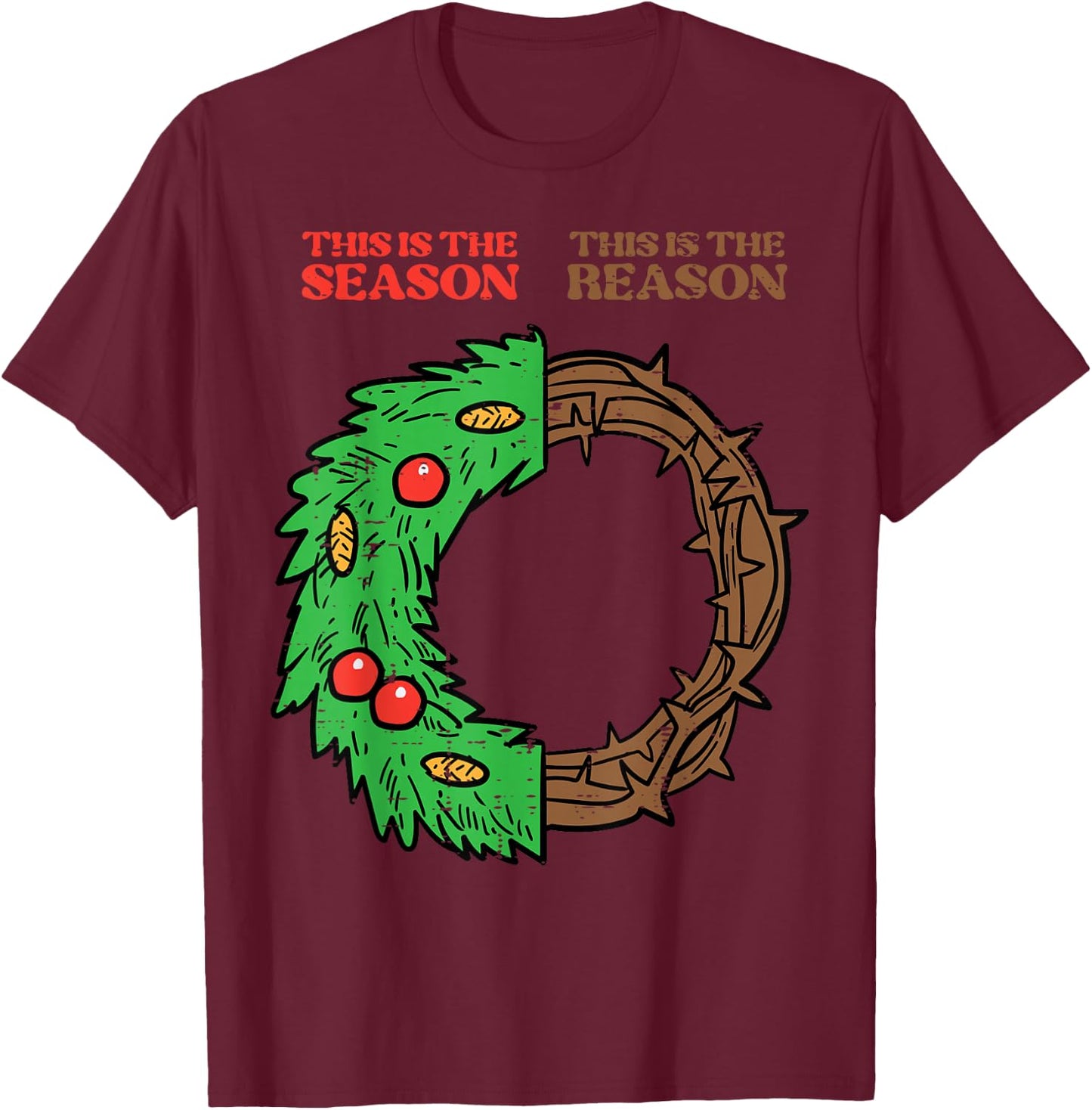 Christmas This Season Reason Xmas Christian Men Women Kids T-Shirt - T-Shirt | Maroon