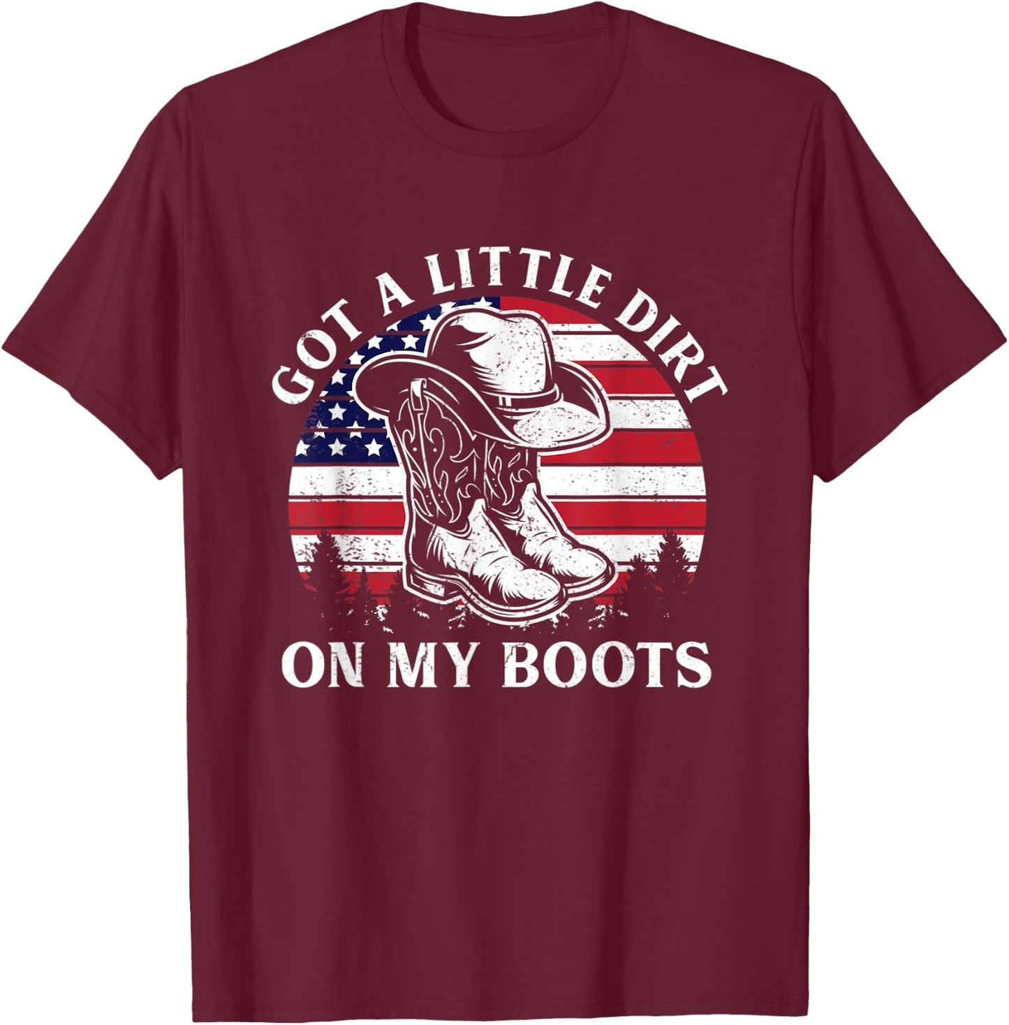Got A Little Dirt On My Boots Cowboy Hat USA Flag T-Shirt - T-Shirt | Maroon