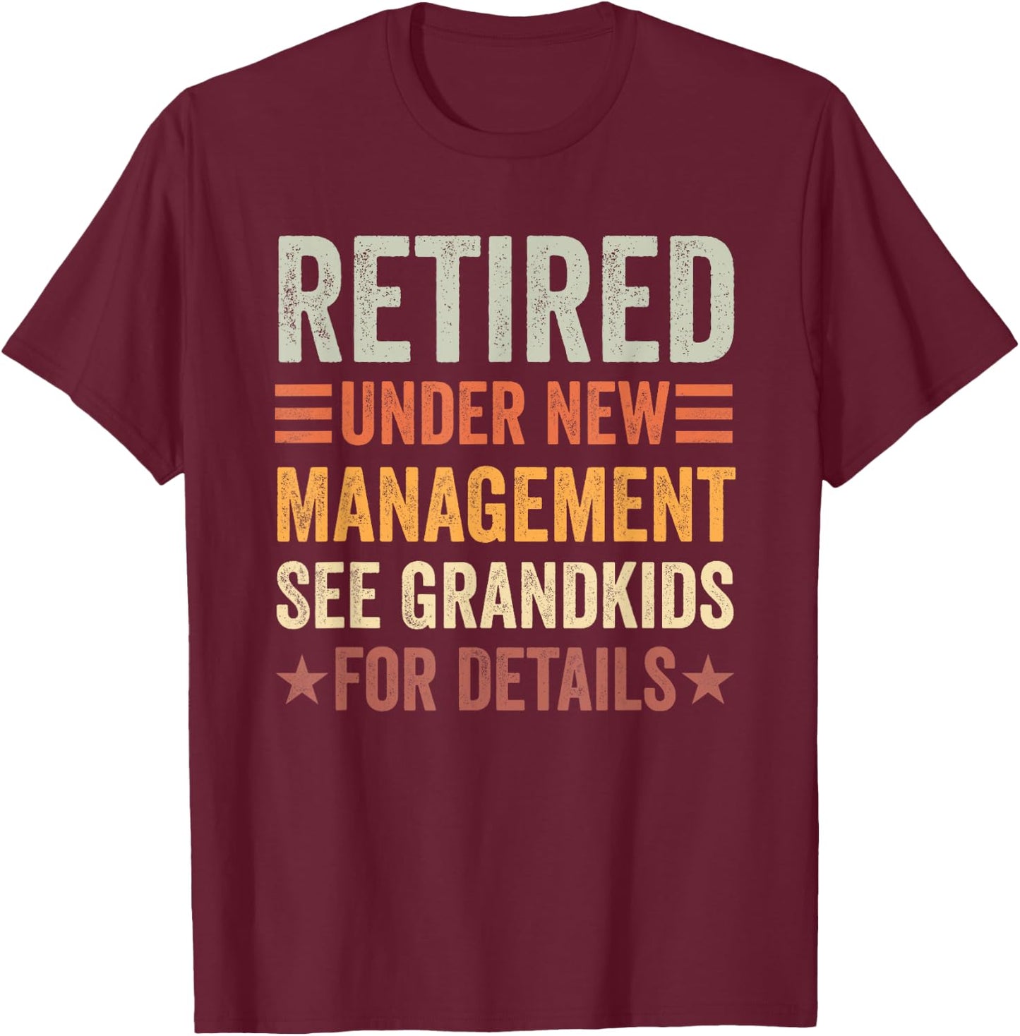 Retired Under New Management See Grandkids for Details T-Shirt - T-Shirt | Maroon