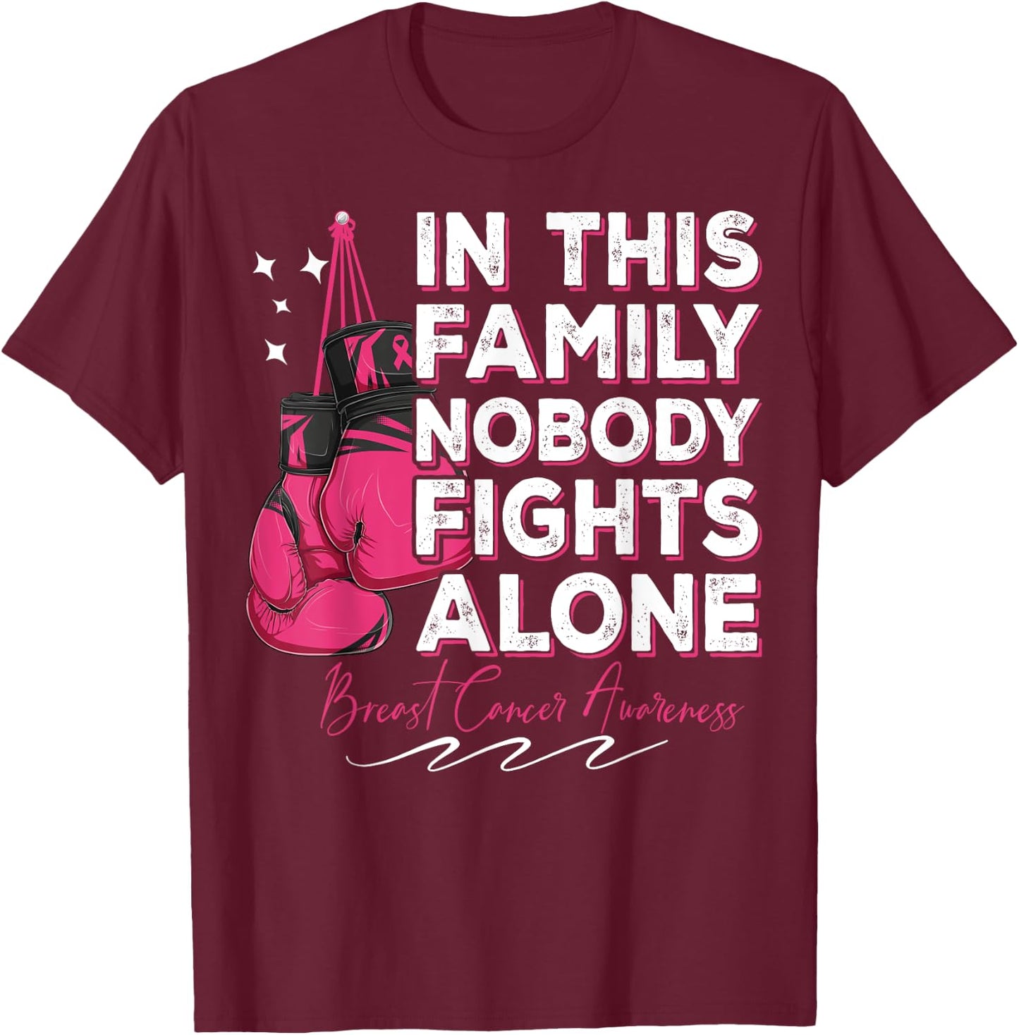 In This Family Nobody Fights Alone Breast Cancer Fighter T-Shirt - T-Shirt | Maroon