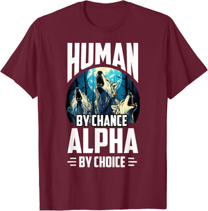 Wolf Human By Chance Alpha By Choice T-Shirt - T-Shirt | Maroon