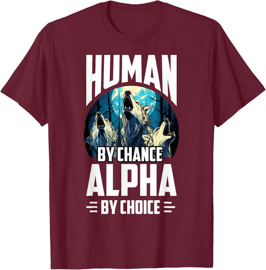 Wolf Human By Chance Alpha By Choice T-Shirt - T-Shirt | Maroon