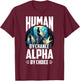 Wolf Human By Chance Alpha By Choice T-Shirt - T-Shirt | Maroon