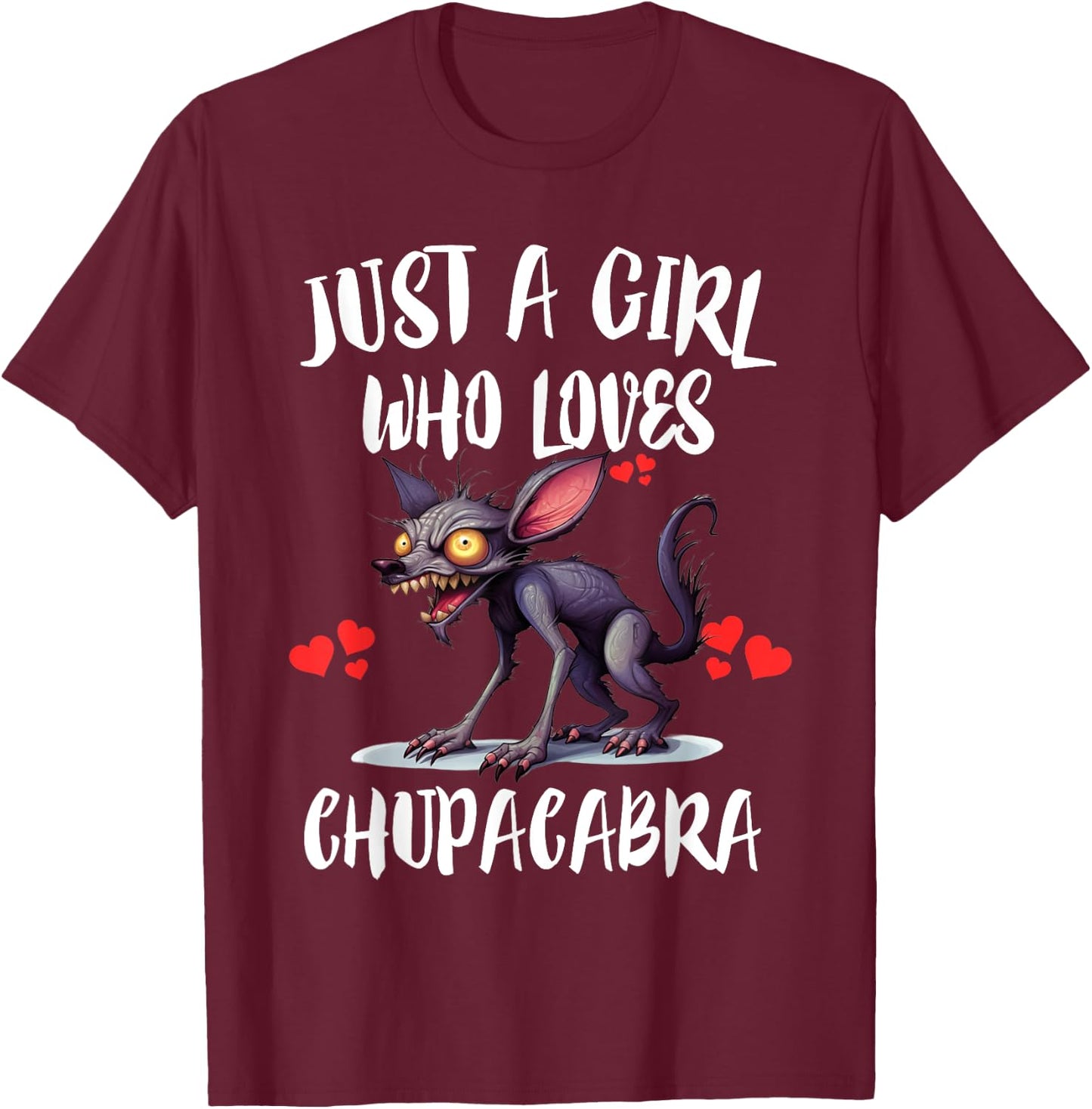 Just A Girl Who Loves Chupacabra Monster T-Shirt - T-Shirt | Maroon