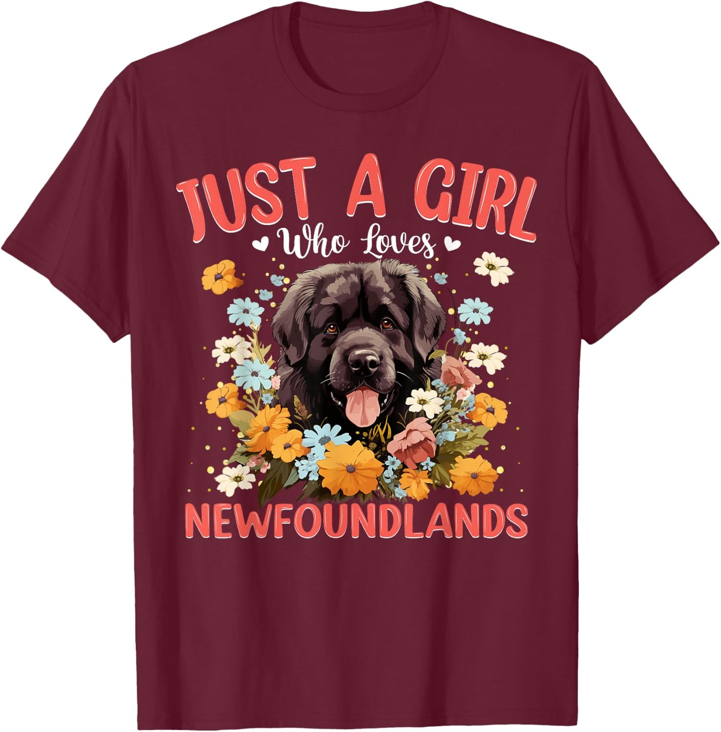 Just A Girl Who Loves Newfoundland Dog Women and Girls T-Shirt - T-Shirt | Maroon