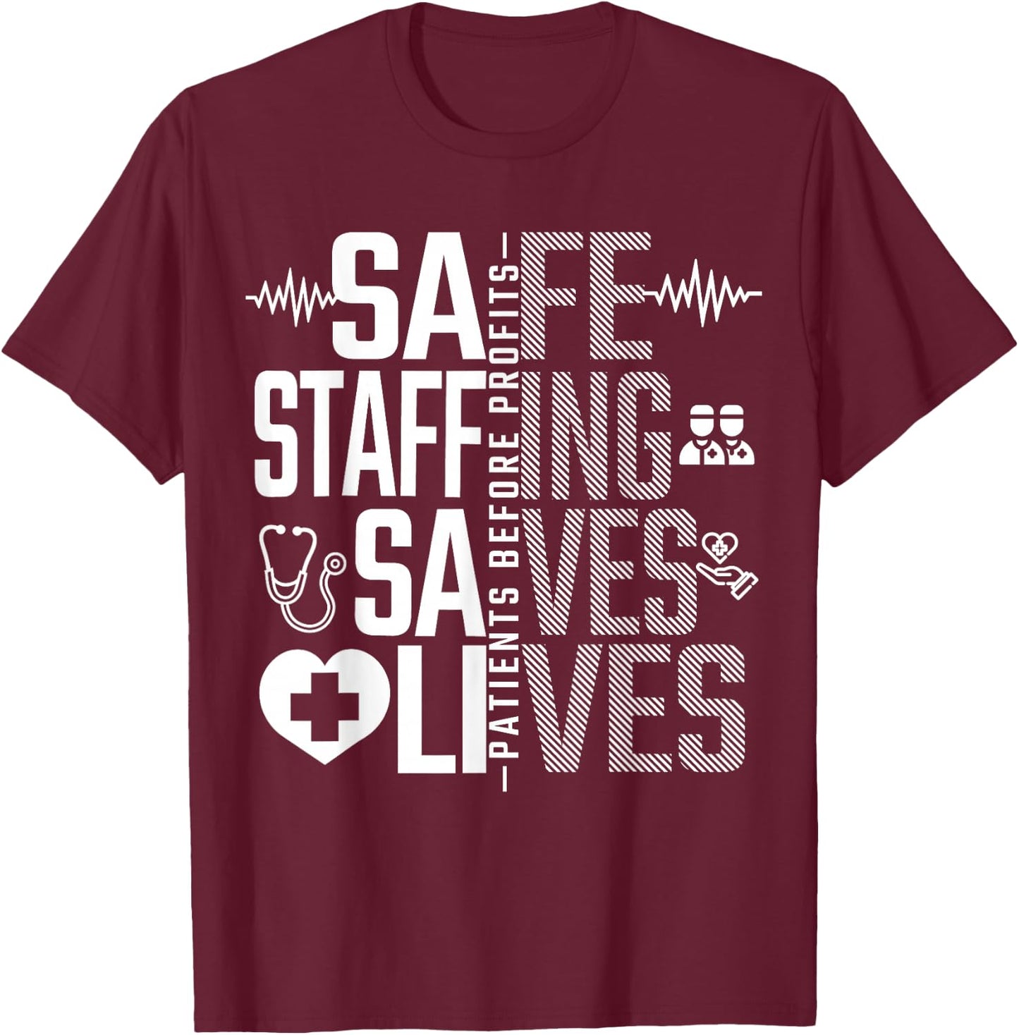 Safe Staffing Saves Lives Nurses March Nurse Strike Support T-Shirt - T-Shirt | Maroon