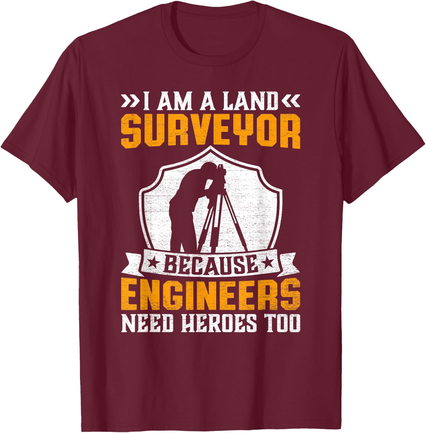 I'm a Land Surveyor Cartographer - Land Examiner Surveying T-Shirt - T-Shirt | Maroon