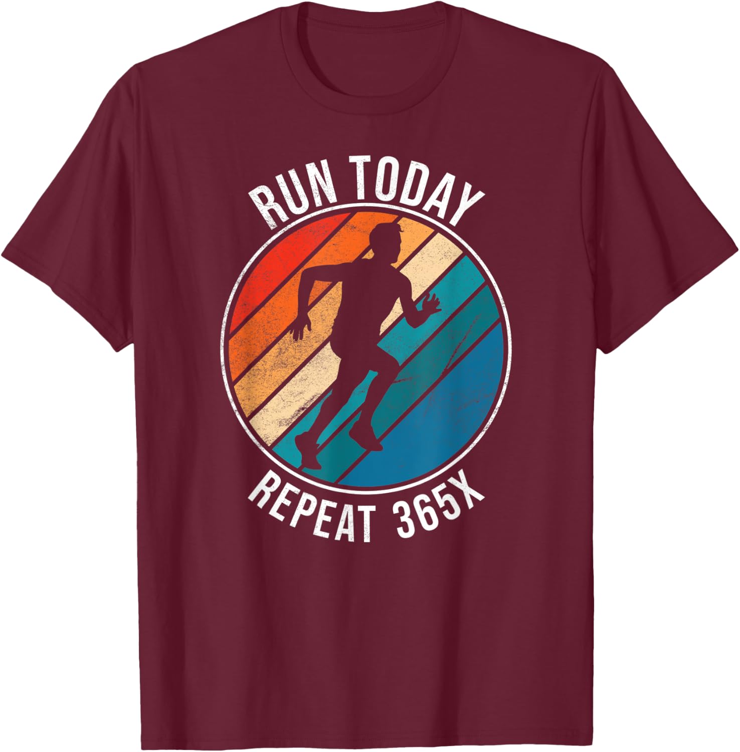 Run Today Repeat 365 - Running Streak Runner T-Shirt - T-Shirt | Maroon