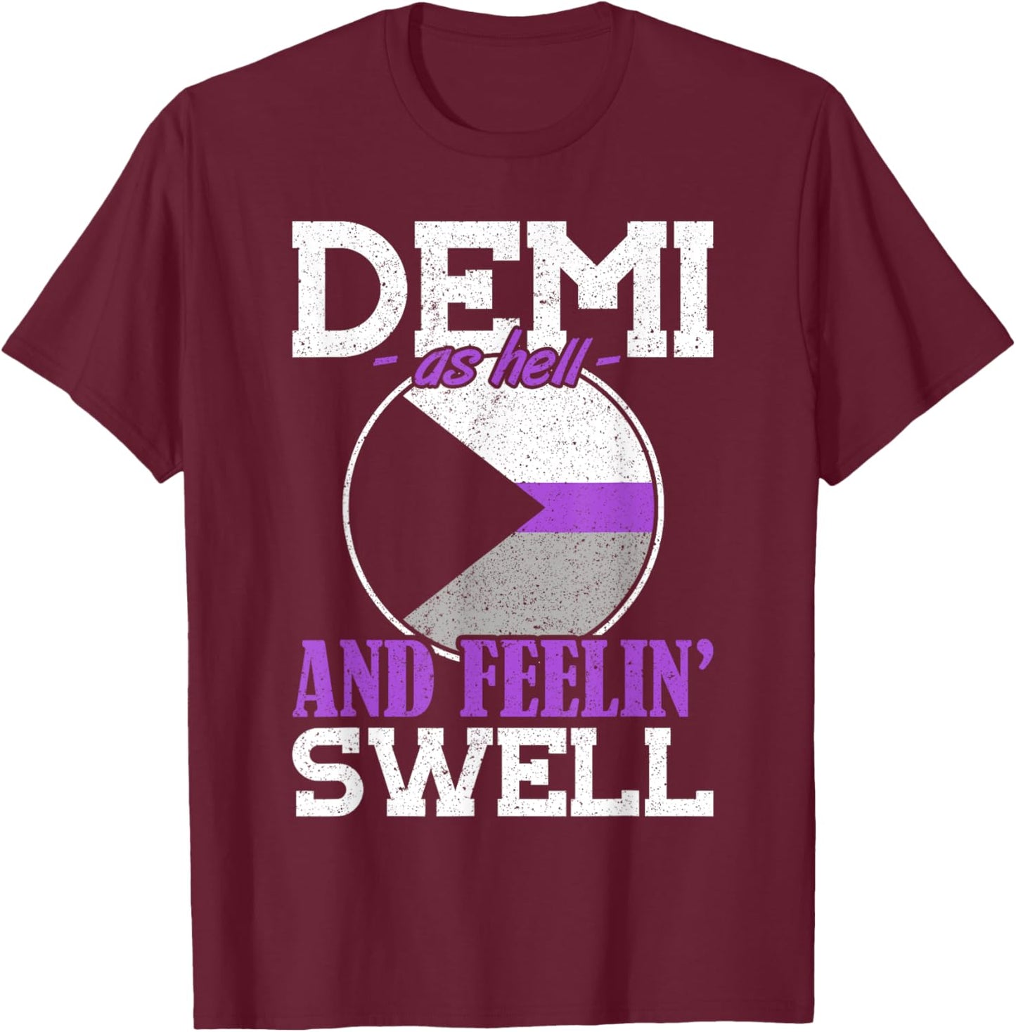 Demi As Hell And Feelin' Swell Demisexuality T-Shirt - T-Shirt | Maroon