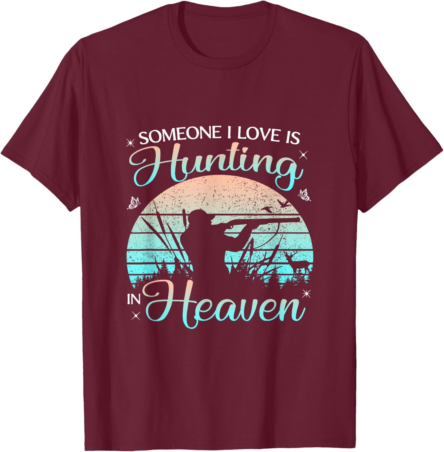 Someone I Love Is Hunting In Heaven Vintage T-Shirt - T-Shirt | Maroon