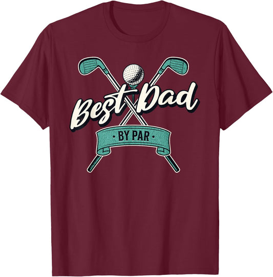 Best Dad by Par Golf Dad Father's Day T-Shirt - T-Shirt | Maroon
