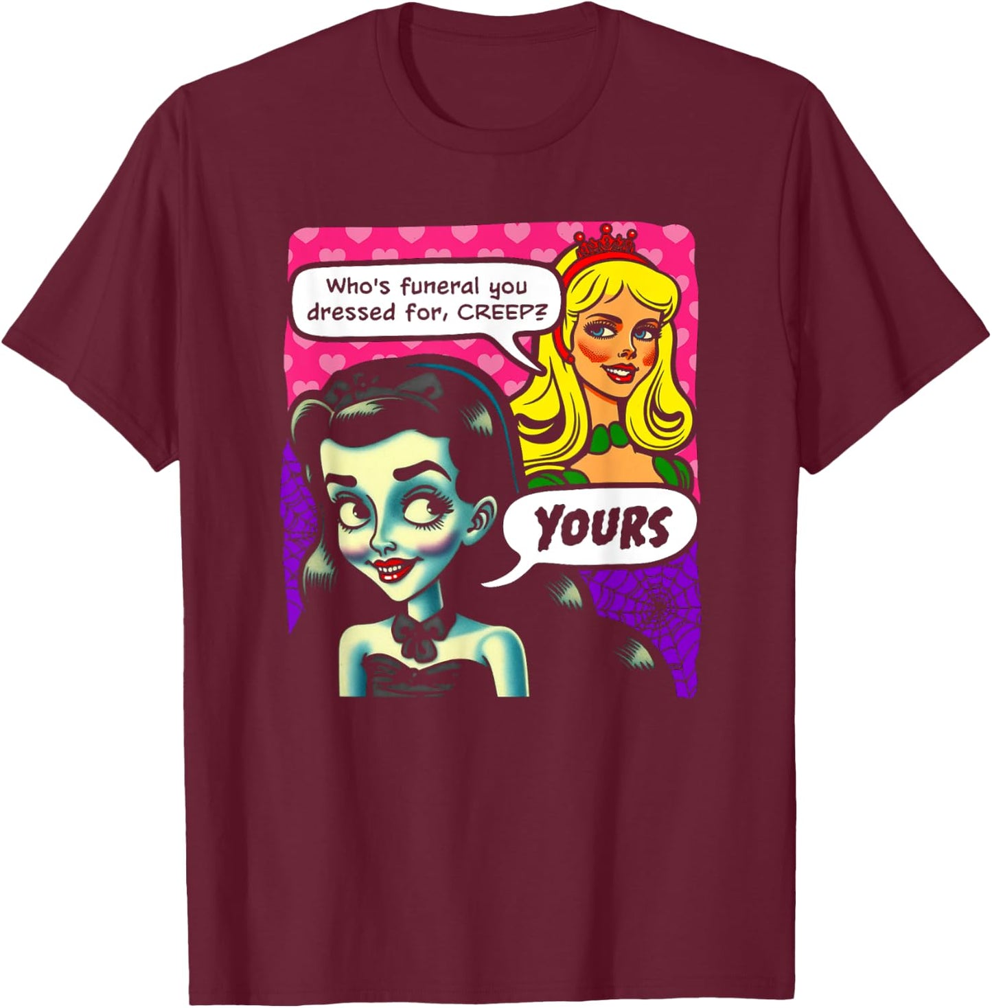Who's Funeral You Dressed For, Creep? Yours. Goth And Blonde T-Shirt - T-Shirt | Maroon