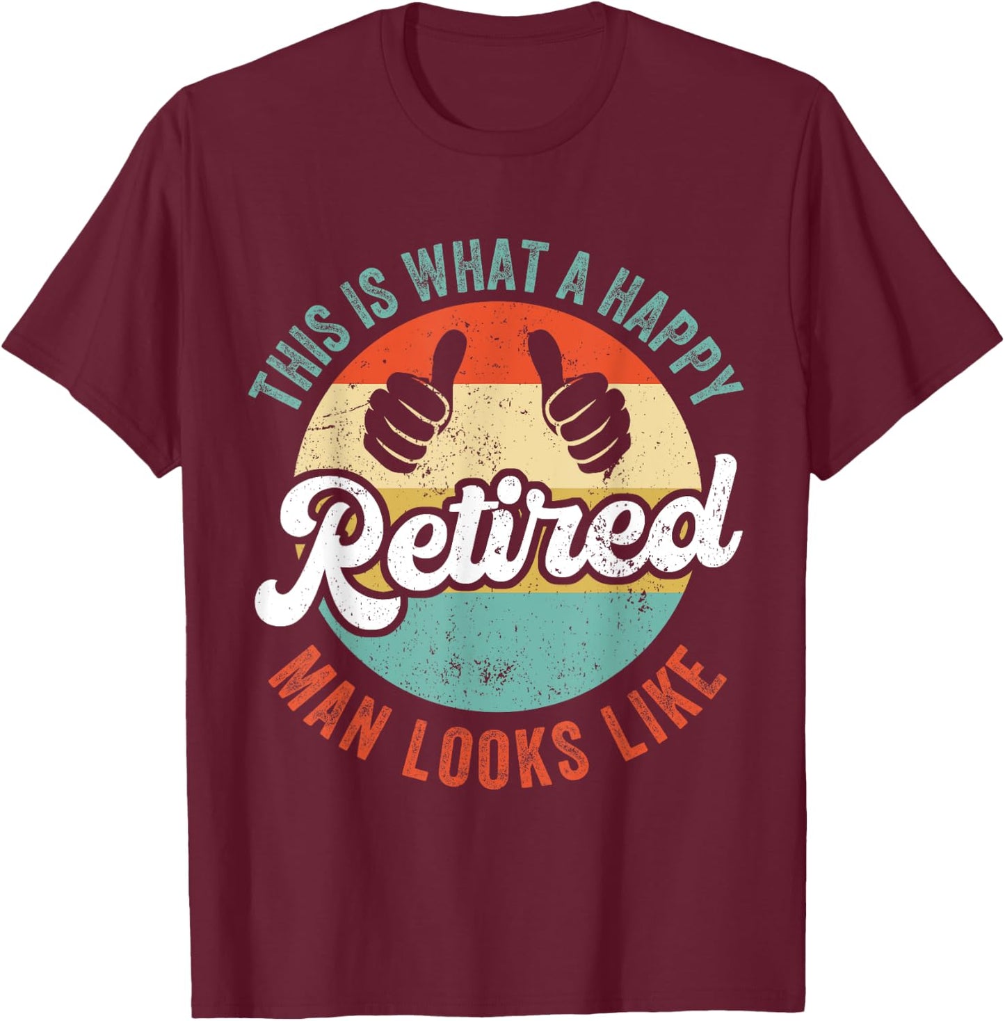 Retired Man Funny Retirement T-Shirt - T-Shirt | Maroon