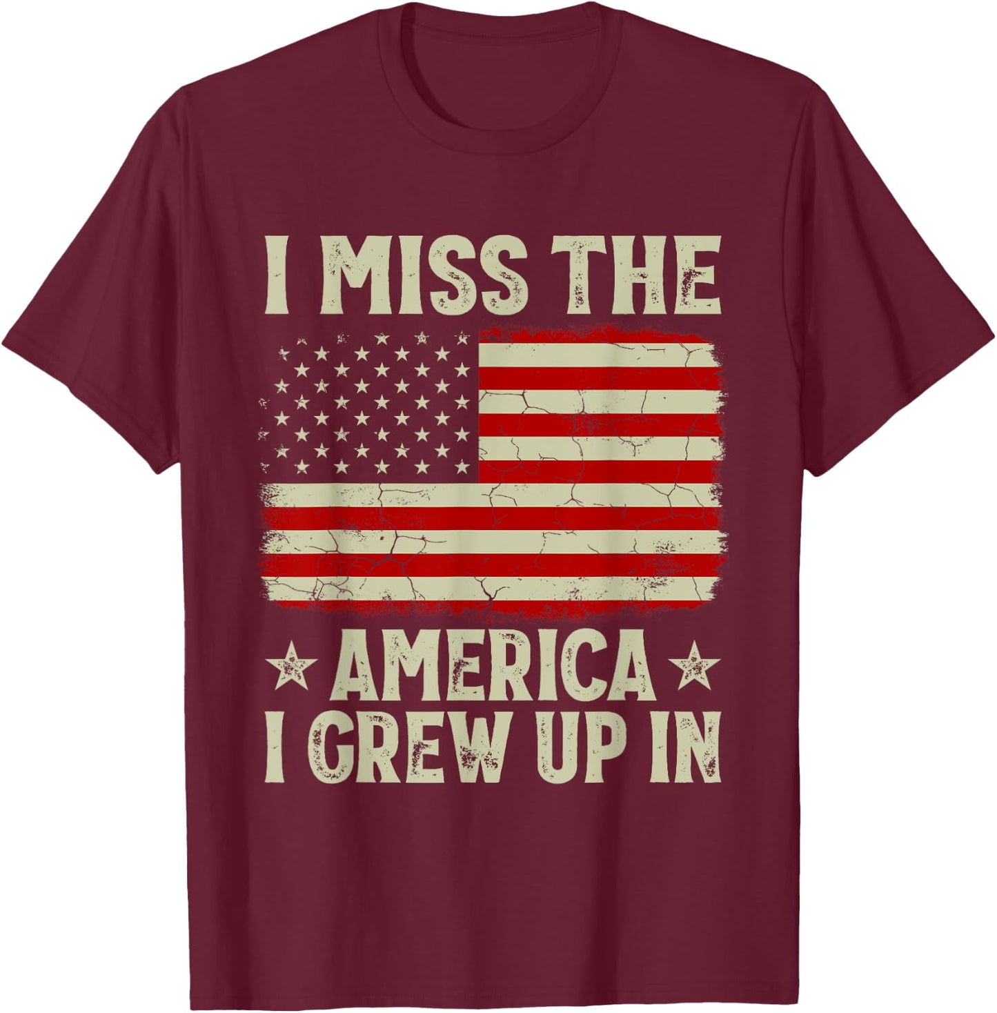 I Miss The America I Grew Up In American Patriot USA Flag T-Shirt - T-Shirt | Maroon